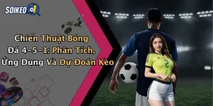 Chiến Thuật Bóng Đá 4-5-1: Phân Tích, Ứng Dụng Và Dự Đoán Kèo