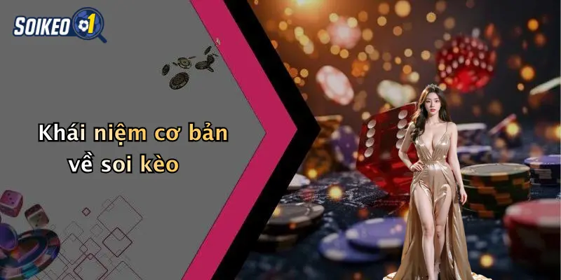 Khái niệm cơ bản về soi kèo