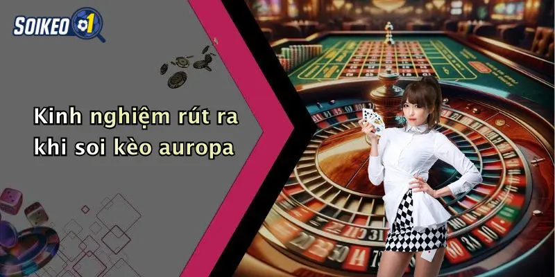 Kinh nghiệm rút ra khi soi kèo auropa