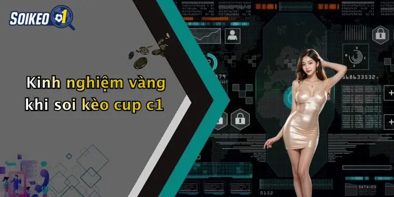 Kinh nghiệm vàng khi soi kèo cup c1