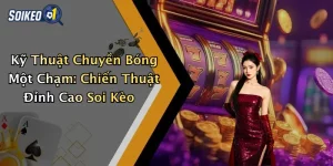 Kỹ Thuật Chuyền Bóng Một Chạm: Chiến Thuật Đỉnh Cao Soi Kèo