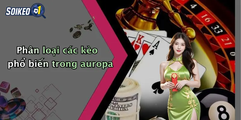 Phân loại các kèo phổ biến trong auropa