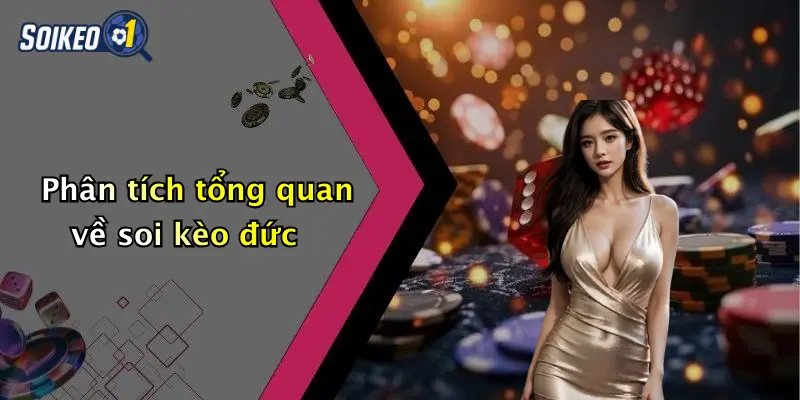 Phân tích tổng quan về soi kèo đức