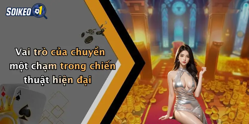 Vai trò của chuyền một chạm trong chiến thuật hiện đại
