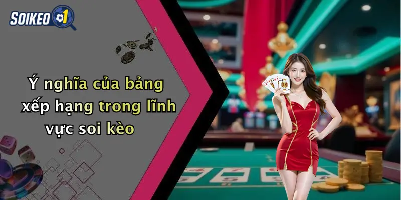 Ý nghĩa của bảng xếp hạng trong lĩnh vực soi kèo