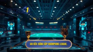 SOI KÈO_ Đẳng cấp Champions League.