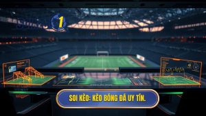 SOI KÈO_ Kèo bóng đá uy tín.