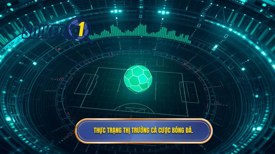 Phân tích thực trạng thị trường cá cược bóng đá hiện nay